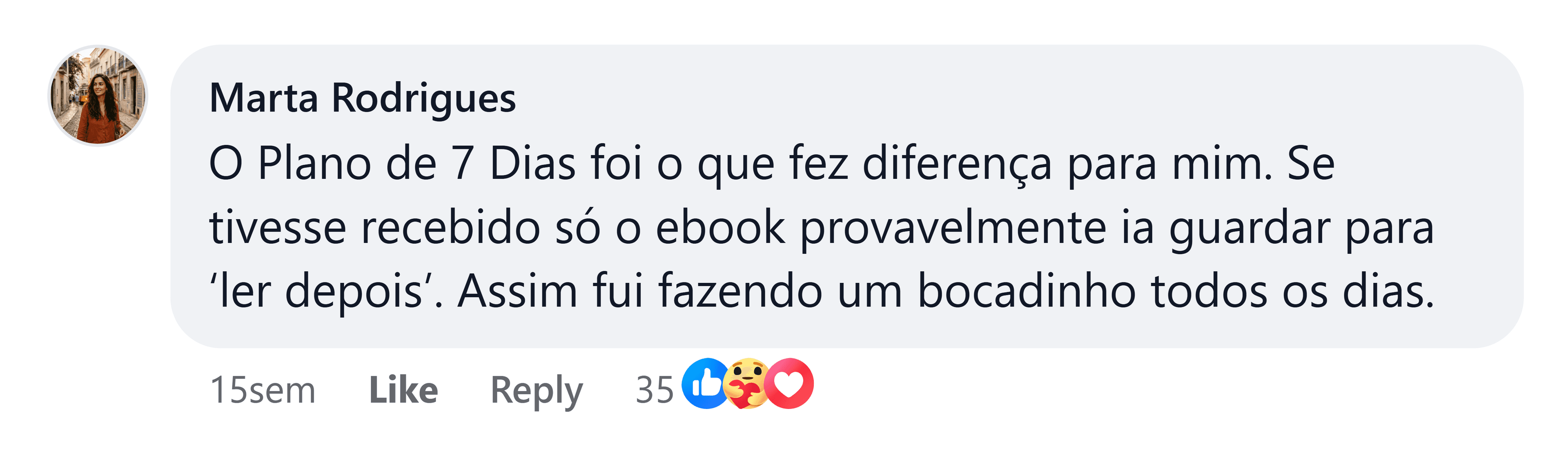 Marta Rodrigues: O Plano de 7 Dias foi o que fez diferença para mim. Se tivesse recebido só o ebook provavelmente ia guardar para “ler depois”. Assim fui fazendo um bocadinho todos os dias.